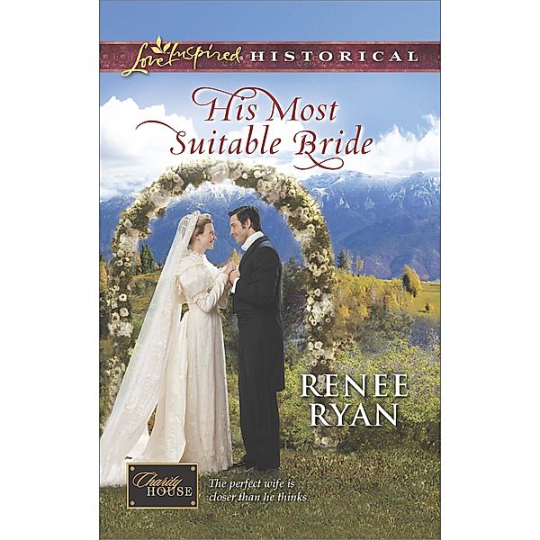 His Most Suitable Bride / Charity House Bd.8, Renee Ryan