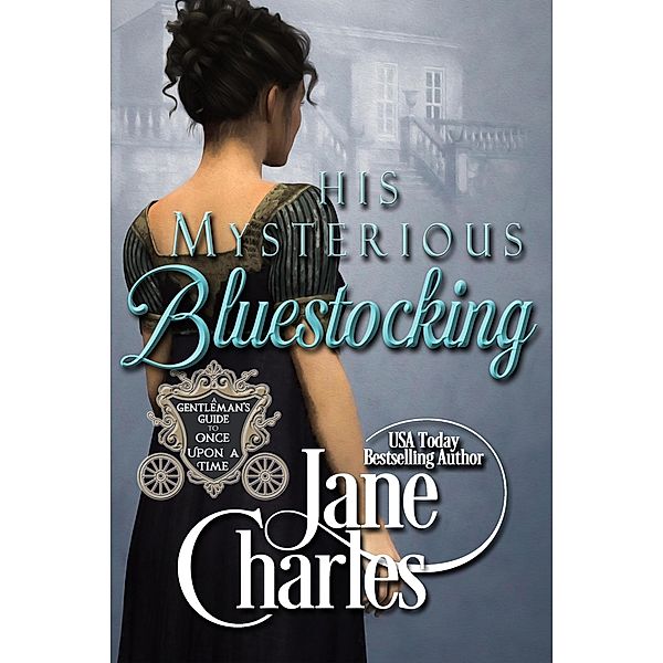 His Mysterious Bluestocking (A Gentleman's Guide to Once Upon a Time, #3) / A Gentleman's Guide to Once Upon a Time, Jane Charles