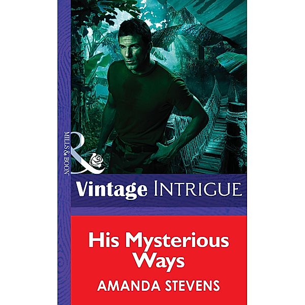His Mysterious Ways (Mills & Boon Intrigue) (Quantum Men, Book 1) / Mills & Boon Intrigue, Amanda Stevens