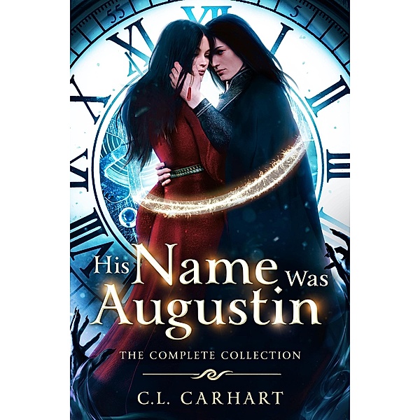 His Name Was Augustin Complete Collection / His Name Was Augustin, C. L. Carhart