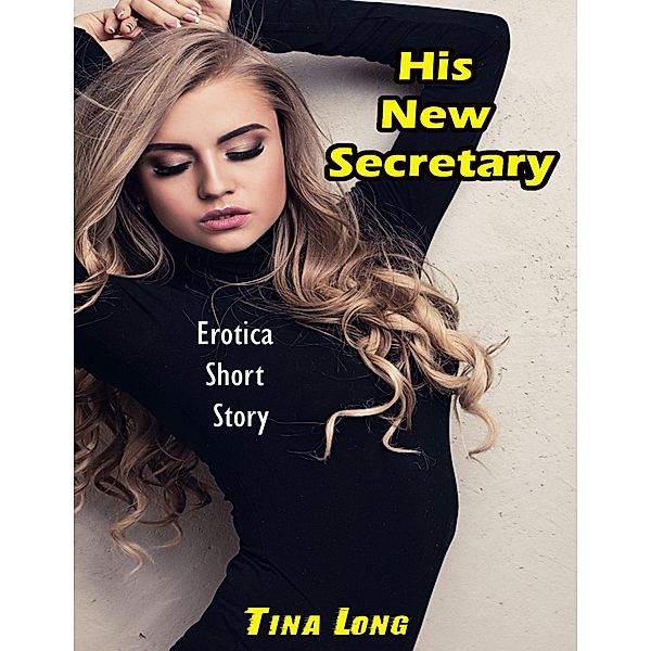 His New Secretary: Erotica Short Story, Tina Long