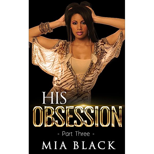 His Obsession 3 (His Obsession Series, #3) / His Obsession Series, Mia Black