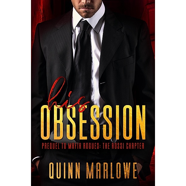 His Obsession (New York Rogues: Rossi, #1) / New York Rogues: Rossi, Quinn Marlowe