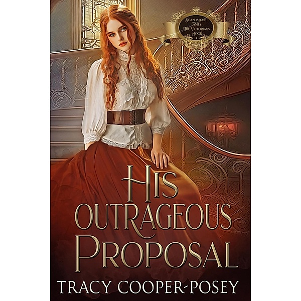 His Outrageous Proposal (Scandalous Family--The Victorians, #4) / Scandalous Family--The Victorians, Tracy Cooper-Posey