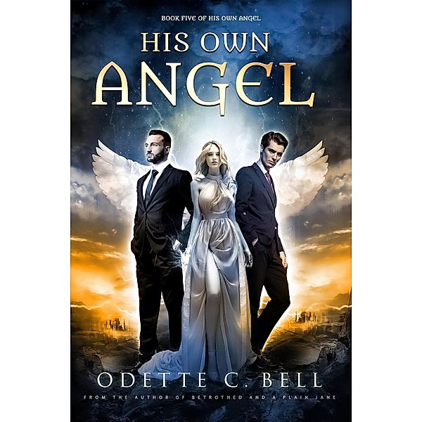 His Own Angel Book Five / His Own Angel, Odette C. Bell