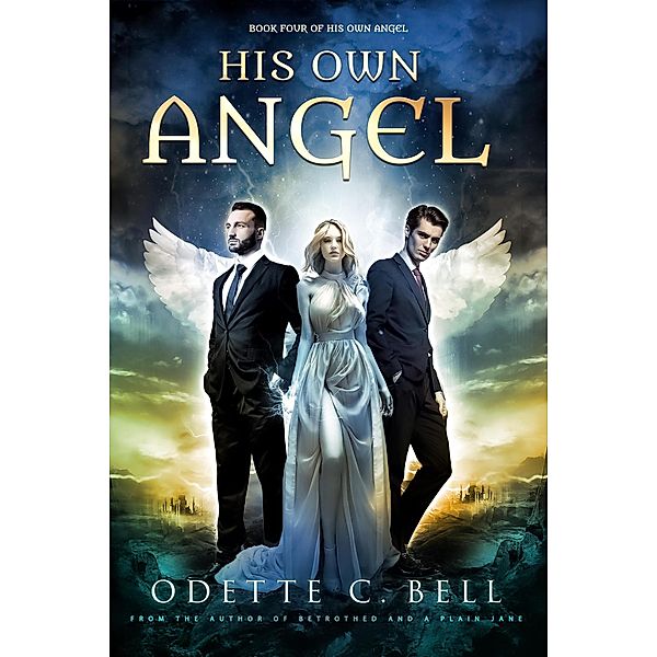 His Own Angel Book Four / His Own Angel, Odette C. Bell