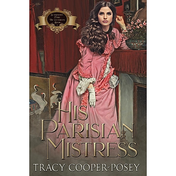 His Parisian Mistress (Scandalous Family--The Victorians, #1) / Scandalous Family--The Victorians, Tracy Cooper-Posey