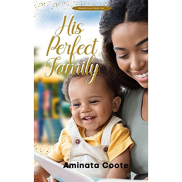 His Perfect Family (Orange Valley, #2) / Orange Valley, Aminata Coote