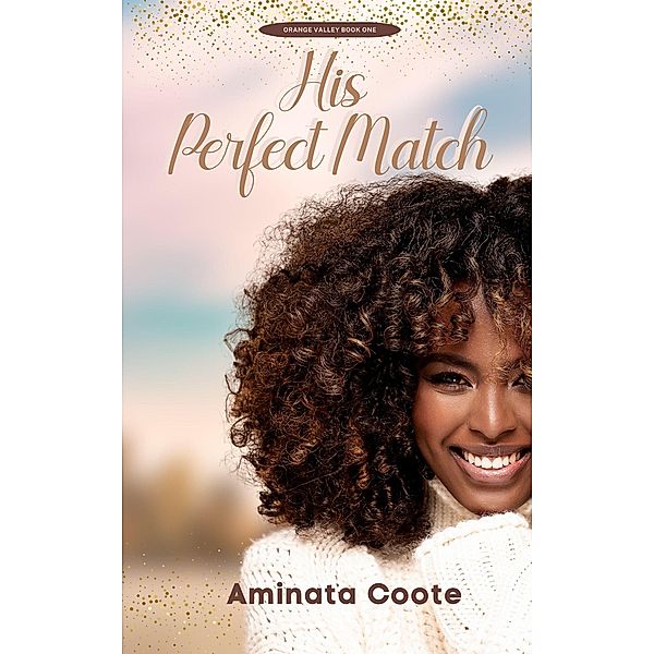 His Perfect Match (Orange Valley, #1) / Orange Valley, Aminata Coote