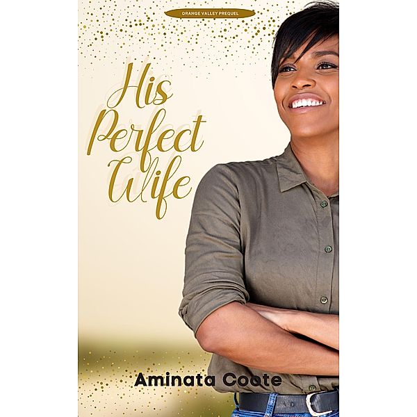 His Perfect Wife (Orange Valley, #0.5) / Orange Valley, Aminata Coote