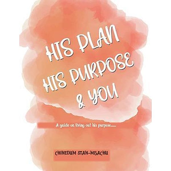 His Plan His Purpose & You, Zorena Nlewem