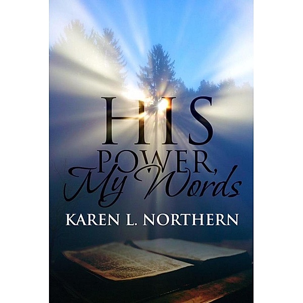 His Power in My Words, Karen L. Northern