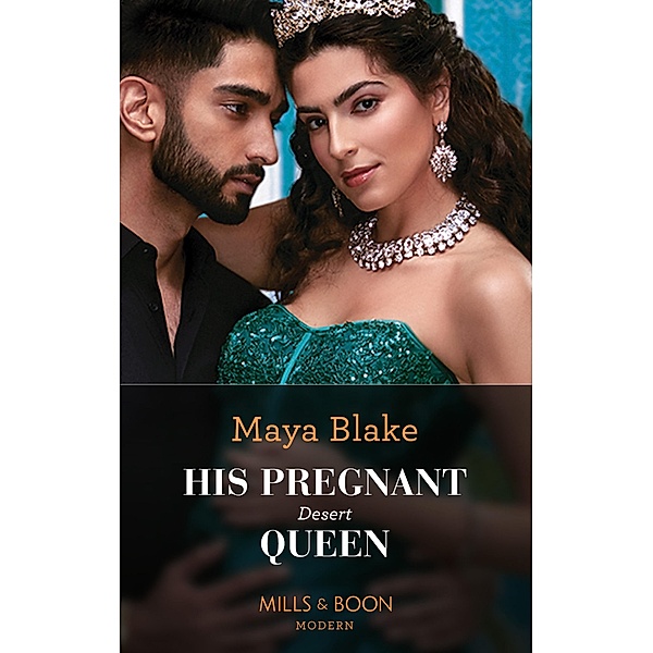 His Pregnant Desert Queen (Mills & Boon Modern) (Brothers of the Desert, Book 2) / Mills & Boon Modern, Maya Blake