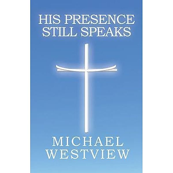 His Presence Still Speaks, Michael Westview