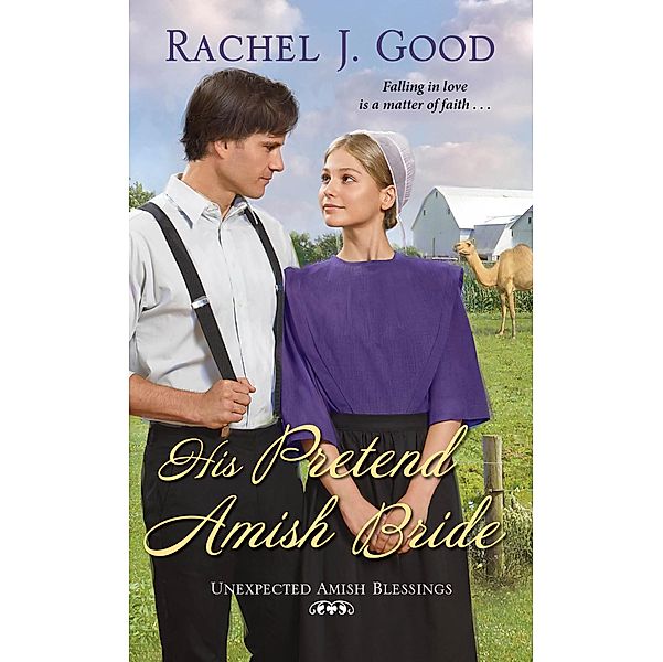 His Pretend Amish Bride / Unexpected Amish Blessings Bd.2, Rachel J. Good