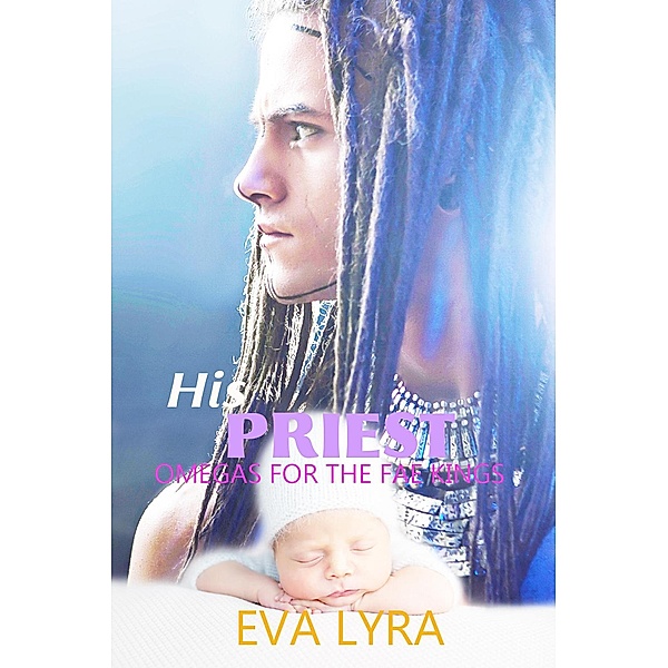 His Priest (Omegas for the Fae kings, #4) / Omegas for the Fae kings, Eva Lyra