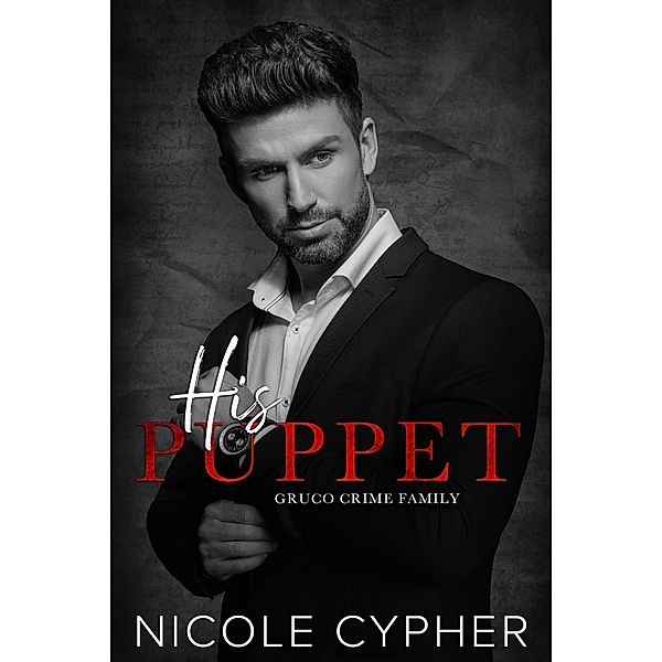 His Puppet (Gruco Crime Family) / Gruco Crime Family, Nicole Cypher