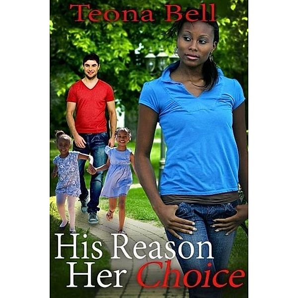 His Reason, Her Choice, Teona Bell