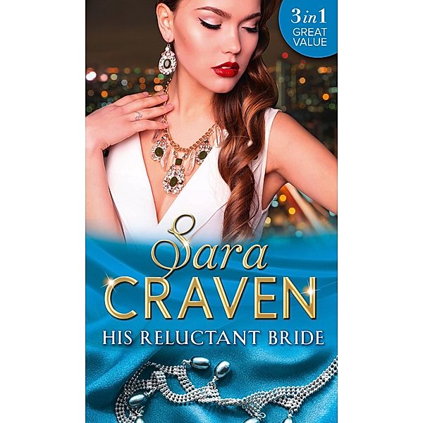 His Reluctant Bride: The Marchese's Love-Child / The Count's Blackmail Bargain / In the Millionaire's Possession / Mills & Boon, SARA CRAVEN