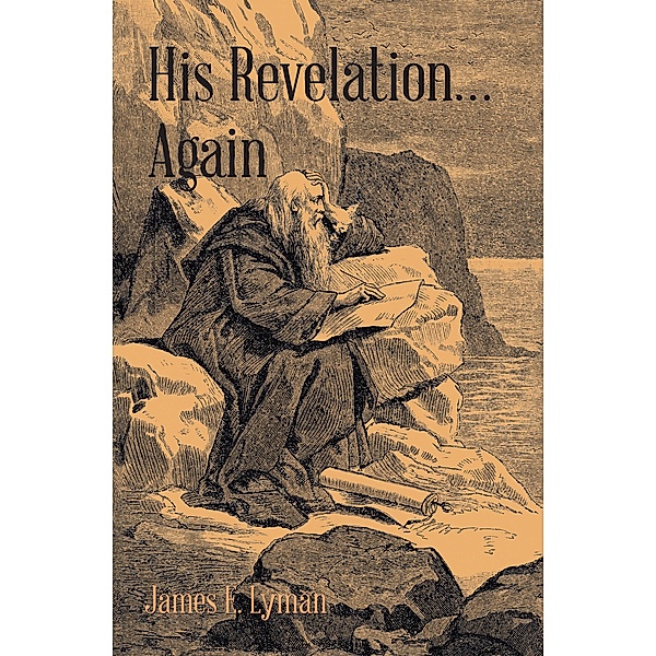 His Revelation... Again, James E. Lyman