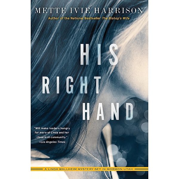 His Right Hand / The Linda Wallheim Mysteries, Mette Ivie Harrison