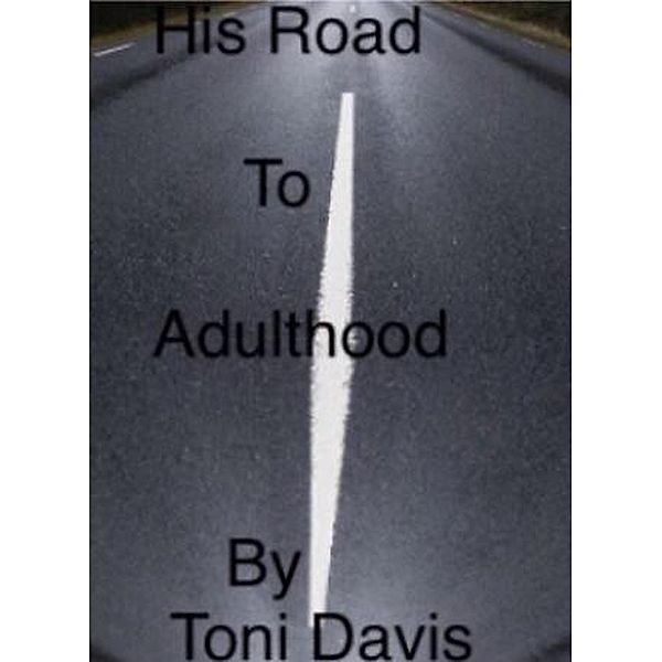 His Road To Adulthood / His Road To Adulthood, Toni M Davis