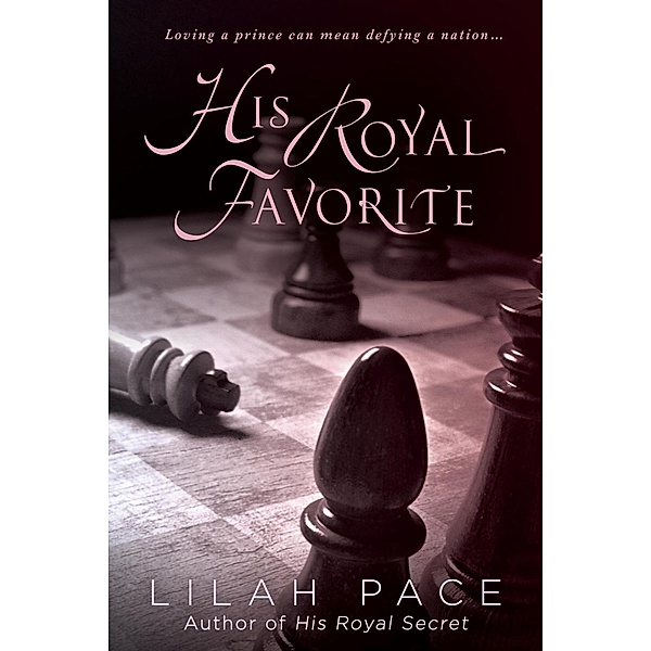His Royal Favorite / His Royal Secret, Lilah Pace