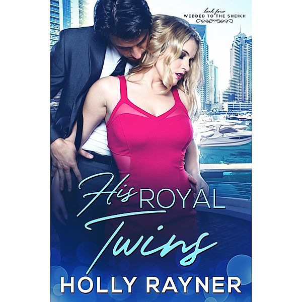 His Royal Twins (Wedded To The Sheikh, #4) / Wedded To The Sheikh, Holly Rayner