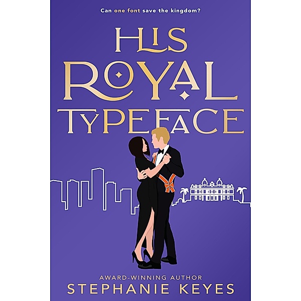 His Royal Typeface: A Secret Royal Romance, Stephanie Keyes