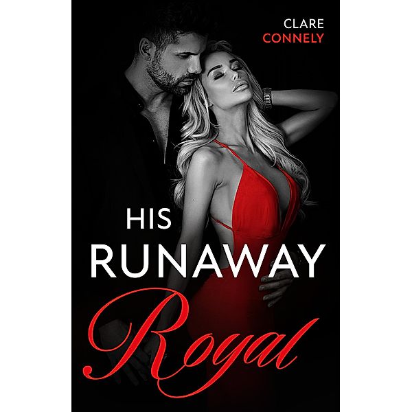 His Runaway Royal / The Diamond Club Bd.6, Clare Connelly
