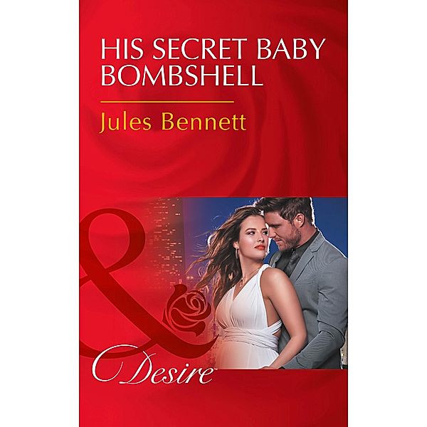 His Secret Baby Bombshell / Dynasties: The Newports Bd.4, Jules Bennett