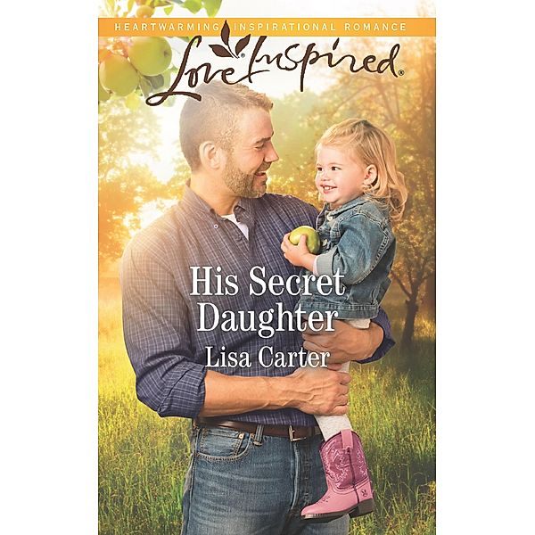 His Secret Daughter (Mills & Boon Love Inspired) / Mills & Boon Love Inspired, Lisa Carter