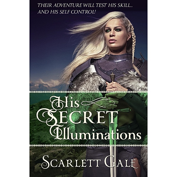 His Secret Illuminations (The Warrior's Guild, #1) / The Warrior's Guild, Scarlett Gale