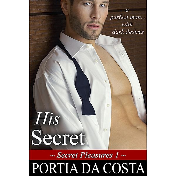 His Secret (Secret Pleasures, #1) / Secret Pleasures, Portia da Costa