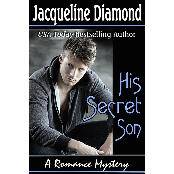His Secret Son: A Romance Mystery, Jacqueline Diamond