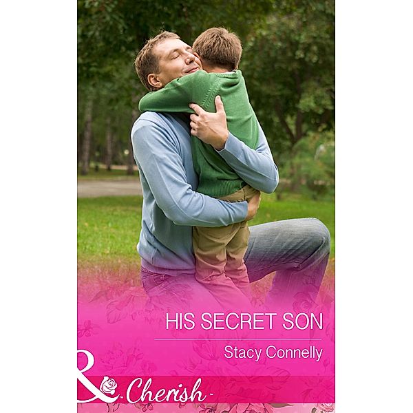 His Secret Son (Mills & Boon Cherish) (The Pirelli Brothers, Book 5) / Mills & Boon Cherish, Stacy Connelly