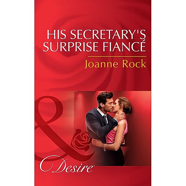 His Secretary's Surprise Fiancé / Bayou Billionaires Bd.2, Joanne Rock