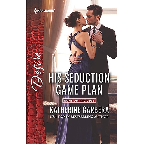 His Seduction Game Plan / Sons of Privilege, Katherine Garbera