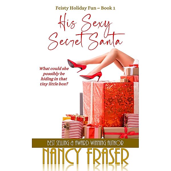 His Sexy Secret Santa (Feisty Holiday Fun, #1) / Feisty Holiday Fun, Nancy Fraser