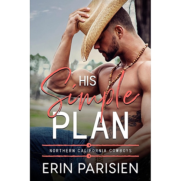 His Simple Plan (Northern California Cowboys) / Northern California Cowboys, Erin Parisien