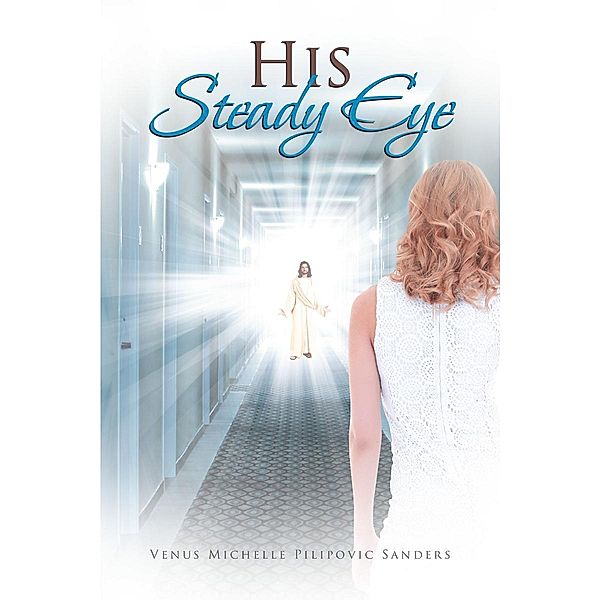 His Steady Eye, Venus Michelle Pilipovic Sanders