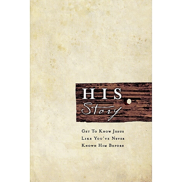 HIS Story: Get to Know Jesus Like You've Never Known Him Before / Roger Storms and Matt Myers, Roger Storms and Matt Myers
