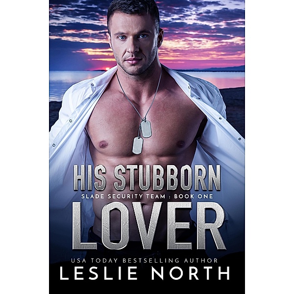 His Stubborn Lover (Slade Security Team, #1) / Slade Security Team, Leslie North
