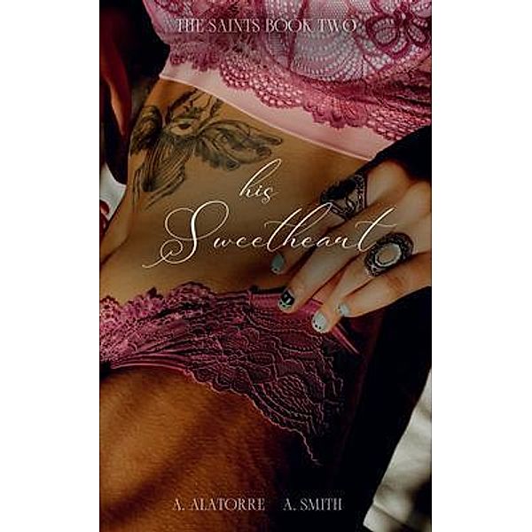 His Sweetheart / The Saints Bd.2, A. Alatorre, A. Smith