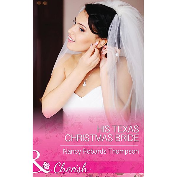 His Texas Christmas Bride (Mills & Boon Cherish) (Celebrations, Inc., Book 9) / Mills & Boon Cherish, Nancy Robards Thompson