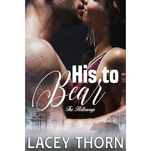 His to Bear (The Holloways, #1) / The Holloways, Lacey Thorn