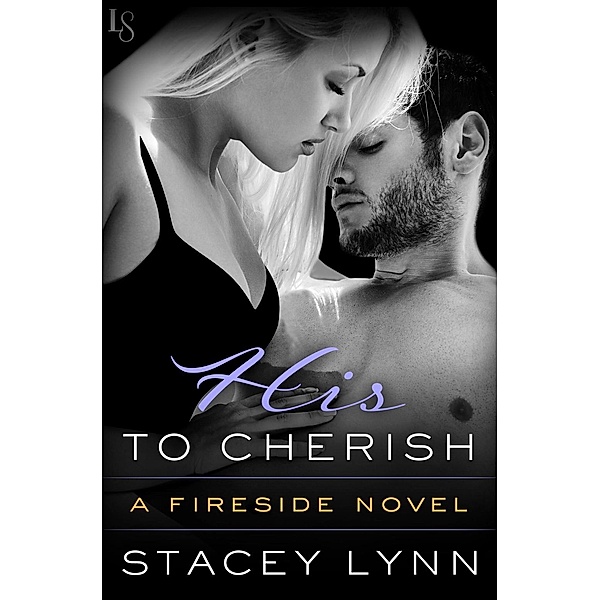 His to Cherish / Fireside Bd.3, Stacey Lynn