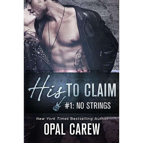 His to Claim #1: No Strings / His to Claim Bd.1, Opal Carew