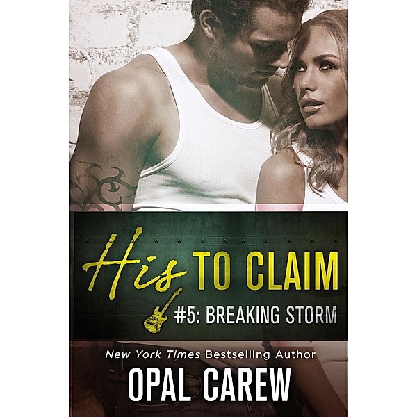 His to Claim #5: Breaking Storm / His to Claim Bd.5, Opal Carew