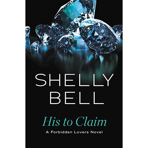 His to Claim / Forbidden Lovers Bd.2, Shelly Bell